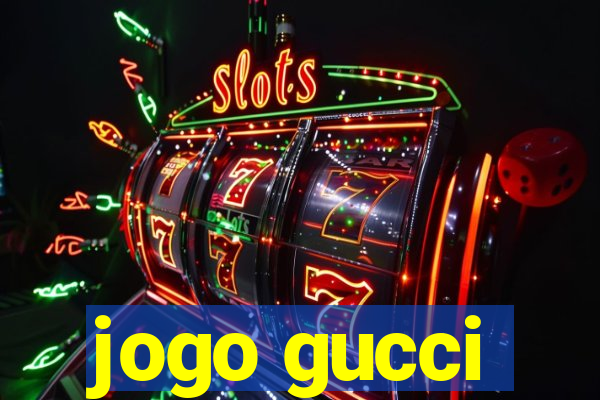 jogo gucci